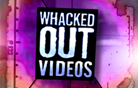 Whacked Out Videos